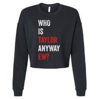 Who Is Taylor Anyway Ew Taylor Ew First Name Cropped Pullover Crew