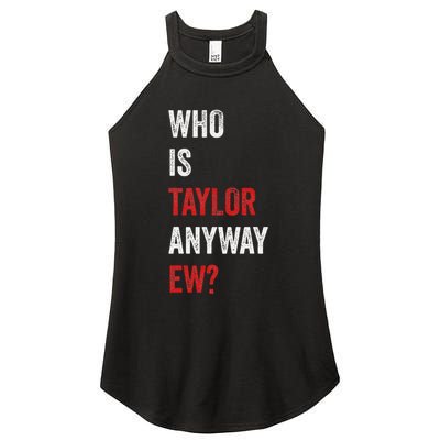 Who Is Taylor Anyway Ew Taylor Ew First Name Women's Perfect Tri Rocker Tank