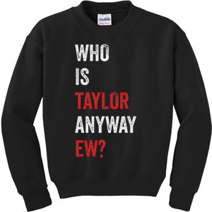 Who Is Taylor Anyway Ew Taylor Ew First Name Kids Sweatshirt