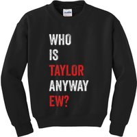 Who Is Taylor Anyway Ew Taylor Ew First Name Kids Sweatshirt