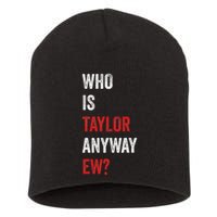 Who Is Taylor Anyway Ew Taylor Ew First Name Short Acrylic Beanie
