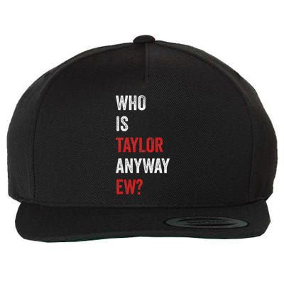 Who Is Taylor Anyway Ew Taylor Ew First Name Wool Snapback Cap