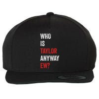 Who Is Taylor Anyway Ew Taylor Ew First Name Wool Snapback Cap