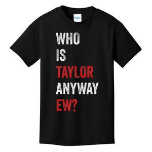 Who Is Taylor Anyway Ew Taylor Ew First Name Kids T-Shirt