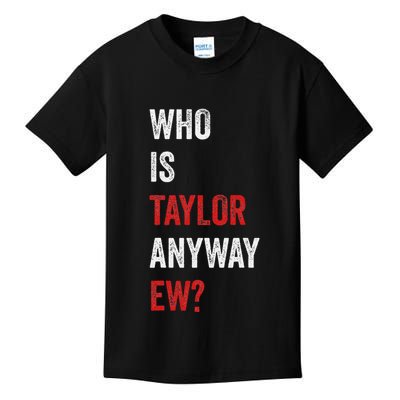 Who Is Taylor Anyway Ew Taylor Ew First Name Kids T-Shirt