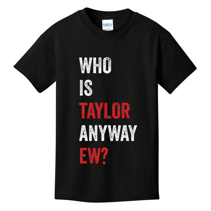 Who Is Taylor Anyway Ew Taylor Ew First Name Kids T-Shirt
