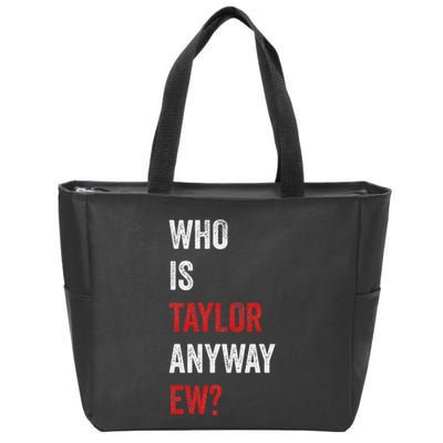 Who Is Taylor Anyway Ew Taylor Ew First Name Zip Tote Bag