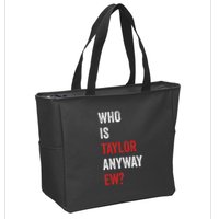 Who Is Taylor Anyway Ew Taylor Ew First Name Zip Tote Bag