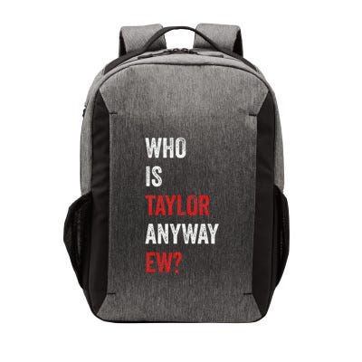 Who Is Taylor Anyway Ew Taylor Ew First Name Vector Backpack