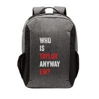 Who Is Taylor Anyway Ew Taylor Ew First Name Vector Backpack