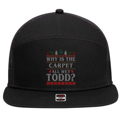 Why Is The Carpet All Wet Todd Funny Ugly Christmas 7 Panel Mesh Trucker Snapback Hat