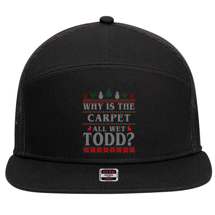 Why Is The Carpet All Wet Todd Funny Ugly Christmas 7 Panel Mesh Trucker Snapback Hat