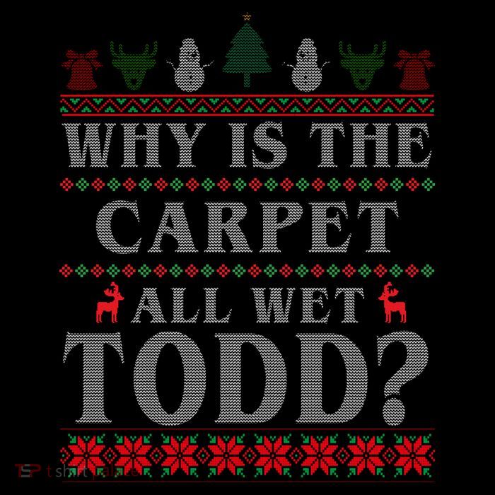 Why Is The Carpet All Wet Todd Funny Ugly Christmas Flexfit Unipanel Trucker Cap