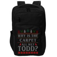 Why Is The Carpet All Wet Todd Funny Ugly Christmas Impact Tech Backpack