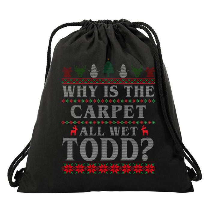 Why Is The Carpet All Wet Todd Funny Ugly Christmas Drawstring Bag