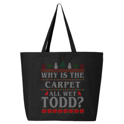 Why Is The Carpet All Wet Todd Funny Ugly Christmas 25L Jumbo Tote