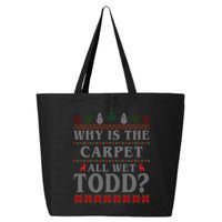 Why Is The Carpet All Wet Todd Funny Ugly Christmas 25L Jumbo Tote