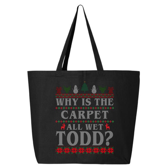 Why Is The Carpet All Wet Todd Funny Ugly Christmas 25L Jumbo Tote