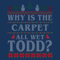 Why Is The Carpet All Wet Todd Funny Ugly Christmas Infant Baby Jersey Bodysuit