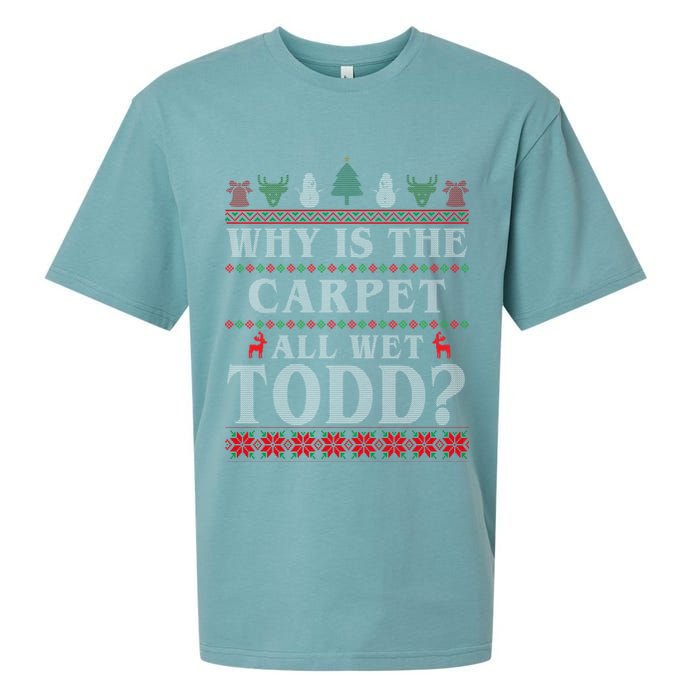 Why Is The Carpet All Wet Todd Funny Ugly Christmas Sueded Cloud Jersey T-Shirt