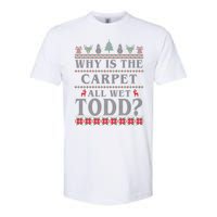 Why Is The Carpet All Wet Todd Funny Ugly Christmas Softstyle CVC T-Shirt