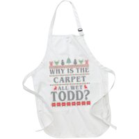 Why Is The Carpet All Wet Todd Funny Ugly Christmas Full-Length Apron With Pockets