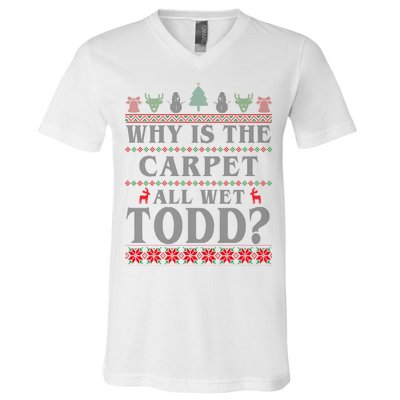 Why Is The Carpet All Wet Todd Funny Ugly Christmas V-Neck T-Shirt