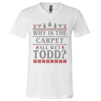 Why Is The Carpet All Wet Todd Funny Ugly Christmas V-Neck T-Shirt