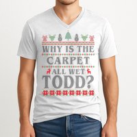 Why Is The Carpet All Wet Todd Funny Ugly Christmas V-Neck T-Shirt