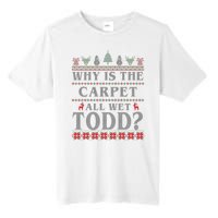 Why Is The Carpet All Wet Todd Funny Ugly Christmas Tall Fusion ChromaSoft Performance T-Shirt