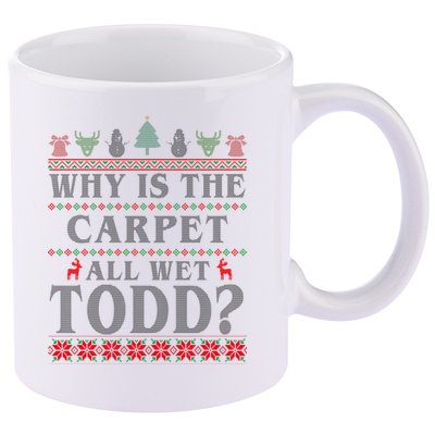 Why Is The Carpet All Wet Todd Funny Ugly Christmas 11oz C Handle Ceramic Mug