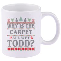 Why Is The Carpet All Wet Todd Funny Ugly Christmas 11oz C Handle Ceramic Mug
