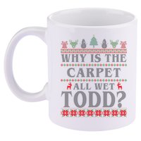 Why Is The Carpet All Wet Todd Funny Ugly Christmas 11oz C Handle Ceramic Mug