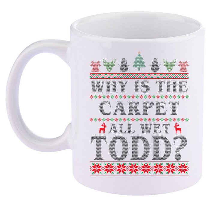 Why Is The Carpet All Wet Todd Funny Ugly Christmas 11oz C Handle Ceramic Mug