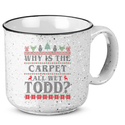 Why Is The Carpet All Wet Todd Funny Ugly Christmas 15oz Campfire Ceramic Mug