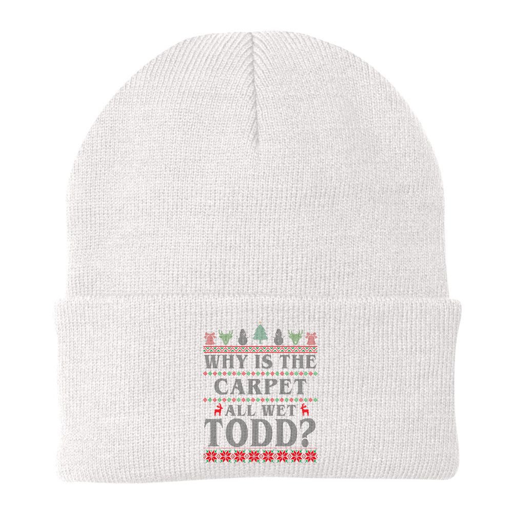 Why Is The Carpet All Wet Todd Funny Ugly Christmas Beanie