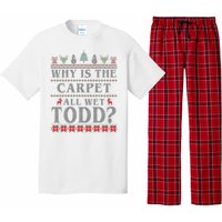 Why Is The Carpet All Wet Todd Funny Ugly Christmas Pajama Set