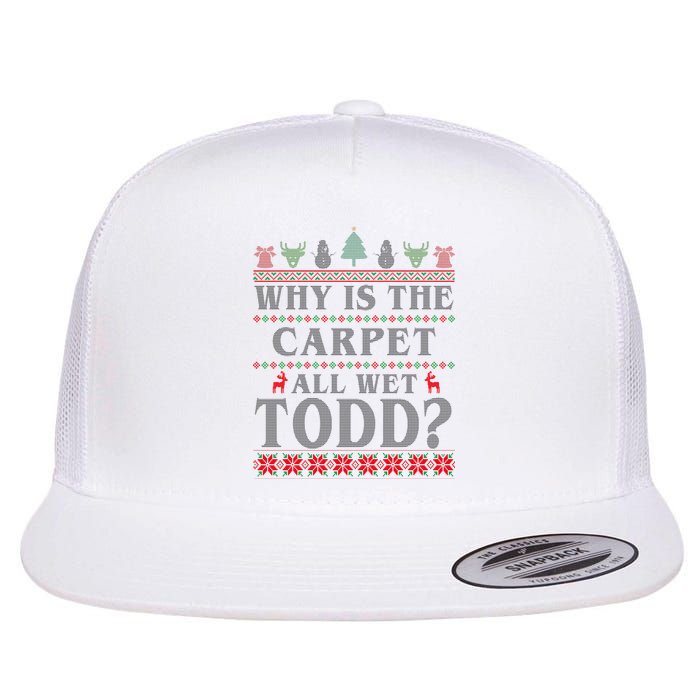 Why Is The Carpet All Wet Todd Funny Ugly Christmas Flatbill Hat