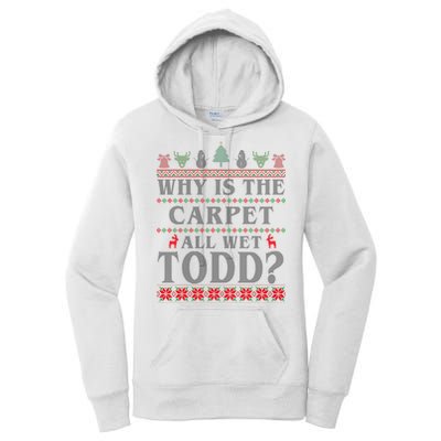 Why Is The Carpet All Wet Todd Funny Ugly Christmas Women's Pullover Hoodie