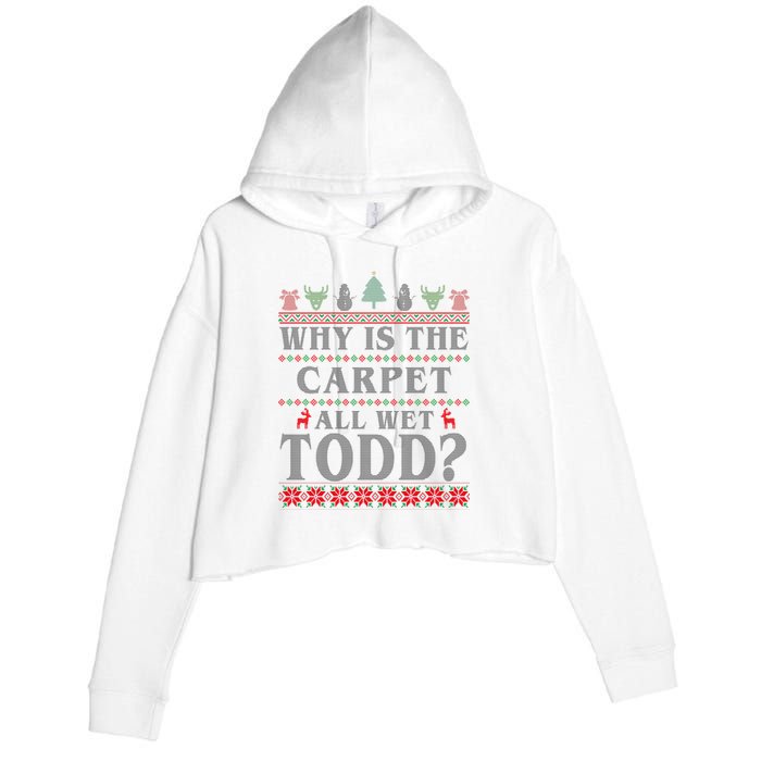 Why Is The Carpet All Wet Todd Funny Ugly Christmas Crop Fleece Hoodie