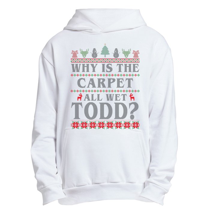 Why Is The Carpet All Wet Todd Funny Ugly Christmas Urban Pullover Hoodie