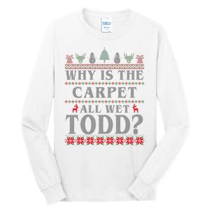 Why Is The Carpet All Wet Todd Funny Ugly Christmas Tall Long Sleeve T-Shirt