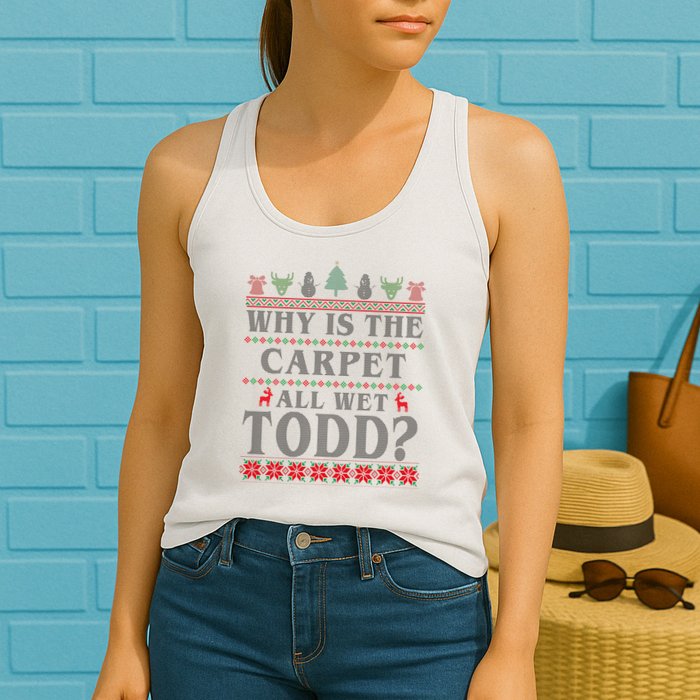 Why Is The Carpet All Wet Todd Funny Ugly Christmas Womens Tank Top