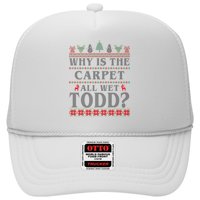 Why Is The Carpet All Wet Todd Funny Ugly Christmas Trucker Hat