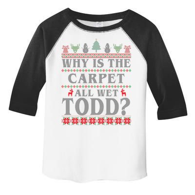 Why Is The Carpet All Wet Todd Funny Ugly Christmas Toddler Fine Jersey T-Shirt