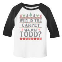 Why Is The Carpet All Wet Todd Funny Ugly Christmas Toddler Fine Jersey T-Shirt