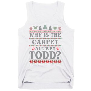 Why Is The Carpet All Wet Todd Funny Ugly Christmas Tank Top