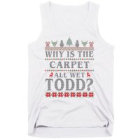 Why Is The Carpet All Wet Todd Funny Ugly Christmas Tank Top