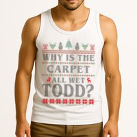 Why Is The Carpet All Wet Todd Funny Ugly Christmas Tank Top