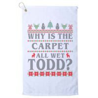 Why Is The Carpet All Wet Todd Funny Ugly Christmas Golf Towel